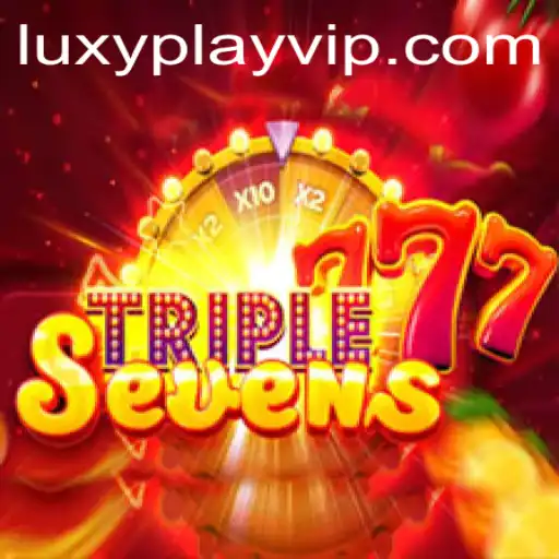 Exploring the Excitement of 777TripleSeven at LUXYPLAY VIP