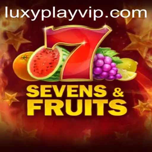 Unveiling the Excitement of SevensFruits and LUXYPLAY VIP
