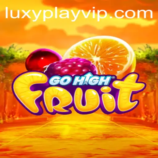Discover the Excitement of GoHighFruit with LUXYPLAY VIP