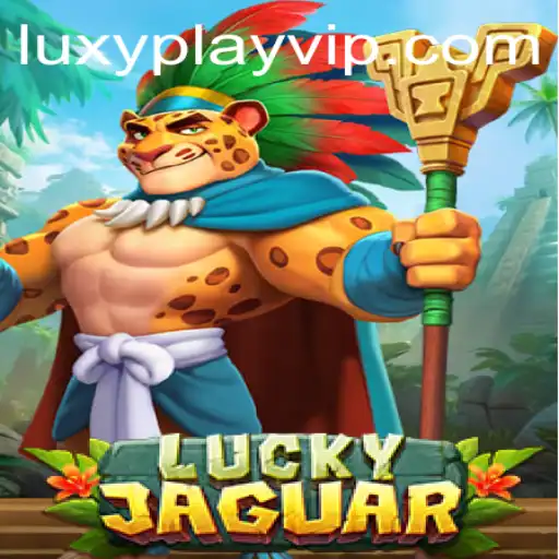 Unveiling LuckyJaguar: Gaming Adventure with LUXYPLAY VIP