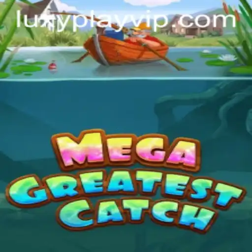 MegaGreatestCatch: Become a LUXYPLAY VIP and Master the Game