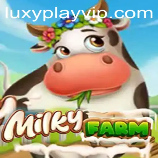 Discover MilkyFarm: An Engaging Journey with LUXYPLAY VIP