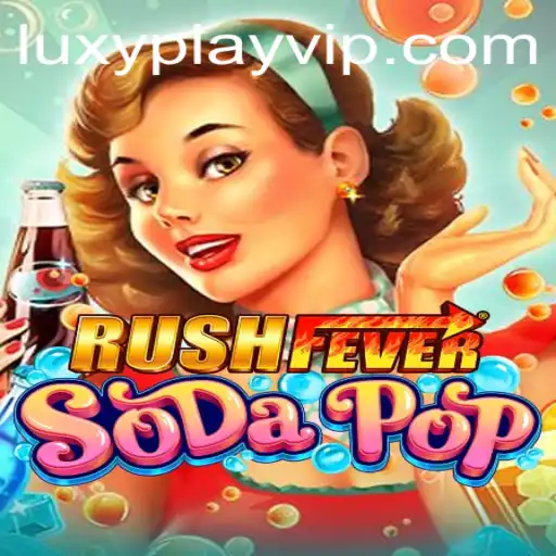 RushFeverSodaPop: A Thrilling Gaming Experience with LUXYPLAY VIP