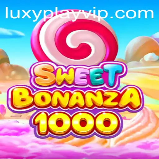 SweetBonanza1000: A Delightful Gaming Experience with LUXYPLAY VIP